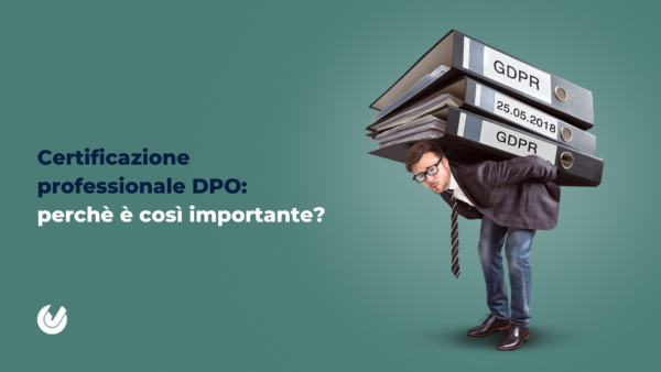 Certificazione professionale DPO: perché é così importante?