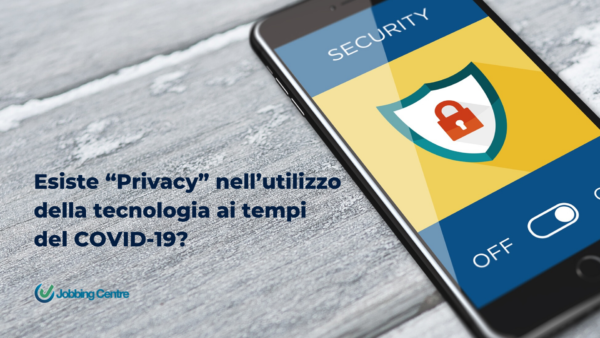 Esiste “Privacy” nell’utilizzo della tecnologia ai tempi del COVID-19?